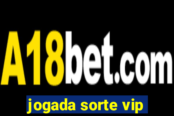 jogada sorte vip